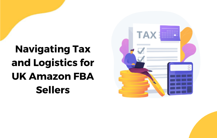 Crack the US Market: Navigating Tax and Logistics for UK Amazon FBA Sellers