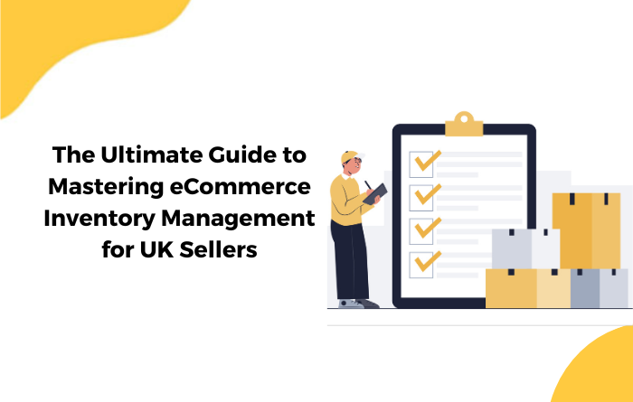 The Ultimate Guide to Mastering eCommerce Inventory Management for UK Sellers 💼
